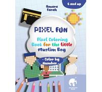 Pixel Fun: Pixel Coloring Book for the Little Muslim Boy: Color by Number | Non-AI Coloring Book | Islamic Children’s Book (Pixel Fun - Pixel Coloring by Number for Muslim Children)