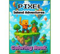 Pixel Island Adventures - Coloring Book: Over 40 Pages of Fun Pixel Coloring for Kids Ages 4-8 - Cube Warriors, Robots, and Magical Islands!