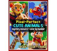 Pixel-Perfect Cute Animals Mystery Mosaics Color by Number: Pixel Art Coloring Book for Adults and Teens (Mystery Mosaic Coloring Books)