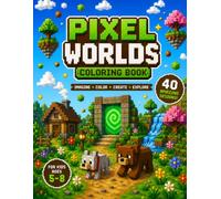 Pixel Worlds Coloring Book for Kids Ages 5-8: 40 Fun Pixel Art Scenes to Color for Creative Young Gamers: Detailed Pixel Adventures Featuring Castles, ... Robots, Treasure, Fantasy Worlds and More