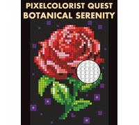 Pixelcolorist Quest: Botanical Serenity: Color by Number Mysteries - Beautiful Flowers and Garden Scenes for Stress Relief