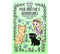 Pixie and Fae's Adventures: The Butterfly Forest