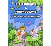Pixie Dreams & Fairy Gleams: Fairy Forest Adventures