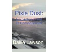 Pixie Dust: Enchantment and Its Consequences. A Lia Bracken Story.: 2