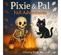 Pixie & Pal: Fall Adventures: Cozy Autumn Coloring Book with Friendly Skeleton and Black Cat | Gift for Vacations, Holidays and Free Time (Palette Adventures)