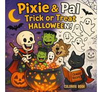Pixie & Pal: Trick or Treat Halloween!: Funny Halloween Coloring Book with Friendly Skeleton and Black Cat | Gift for Vacations, Holidays and Free Time