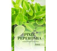Pixie Peperomia: Unlocking the Magic of Terrarium Plants