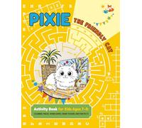 PIXIE THE FRIENDLY CAT: Activity Book for Kids Ages 7-9: Coloring, Mazes, Word Games, Brain Teasers, and Fun Facts (Foxy Brain Games: Activity Books)
