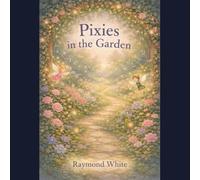 Pixies in the Garden: A Story of Sharing and Caring