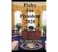 Pixley For President 2028 (third edition): Together We Can Win