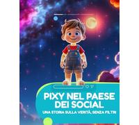 PIXY NEL PAESE DEI SOCIAL: Una storia sulla verità, senza filtri