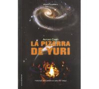 PIZARRA DE YURI, LA. HISTORIAS DE CIENCIA AL CALOR DEL FUEGO