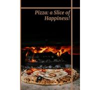 Pizza: a Slice of Happiness!: Positive Affirmation, Motivational and Inspirational Notebook to Help You Calm Anxiety, Relieve Stress, and Practice Positive Thinking Each Day