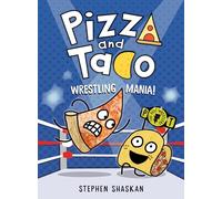 Pizza and Taco: Wrestling Mania!: (A Graphic Novel)
