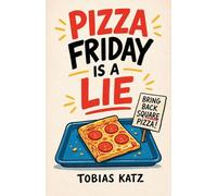 Pizza Friday is a Lie