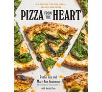 Pizza from the Heart: 100 Recipes for Pies, Pasta, Salads, and More