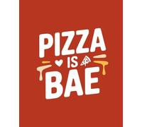 Pizza is Bae: Composition Notebook: College Ruled | 120 Pages | 7.5x9.25 inches | Funny Lined Journal for Women, Students & Work | Trendy Notebook Gift
