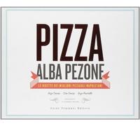 Pizza. Le ricette dei migliori pizzaioli napoletani: Enzo Coccia, CiroCoccia, Enzo Piccirillo (Gli illustrati)