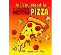 Pizza Lovers Coloring Book for Kids and adults: Super Cute Pizza Art - 30 Easy Coloring Pages (Fun Pizza food colouring book)