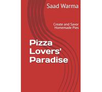 Pizza Lovers' Paradise: Create and Savor Homemade Pies