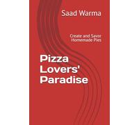 Pizza Lovers' Paradise: Create and Savor Homemade Pies