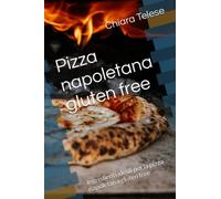 Pizza napoletana gluten free: Ingredienti ideali per la pizza napoletana gluten free