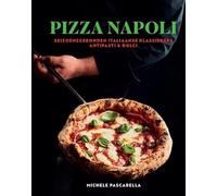 Pizza Napoli: Het ultieme kookboek voor Napolitaanse pizza en meer!