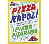 Pizza Napoli: Recetas e historias de la ciudad donde nació la pizza. (NeoPerson Cook)