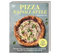 Pizza Napoli-Style: Fluffiger Teig, saisonale Variationen, Antipasti & Dolci für den perfekten Pizzaabend. Über 65 köstliche Rezepte von Europas bestem Pizzabäcker