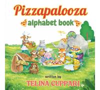 Pizza Palooza Alphabet Book: A Whimsical A-to-Z Animal Adventure with Pizza