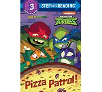 Pizza Patrol! (Rise of the Teenage Mutant Ninja Turtles) (Step into Reading. Step 3)