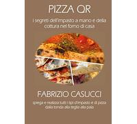 Pizza QR- I Segreti dell'impasto a mano e della cottura nel forno di casa