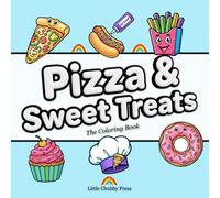 Pizza & Sweet Treats: A Fun Collection of Delicious Pizzas, Desserts, and Cute Fast Food Designs for Relaxation and Creativity
