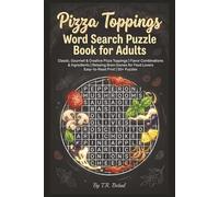 Pizza Toppings Word Search Puzzle Book for Adults: Classic, Gourmet & Creative Pizza Toppings | Flavor Combinations & Ingredients | Relaxing Brain ... Lovers | Easy-to-Read Print | 50+ Puzzles