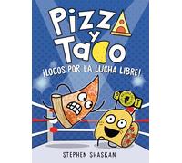 Pizza y Taco: Locos por la lucha libre!: (A Graphic Novel) (Pizza and Taco, a Stepping Stone Book (Tm))