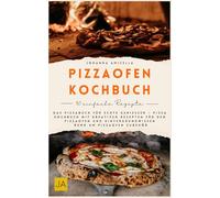 Pizzaofen Kochbuch: Das Pizzabuch für echte Genießer - Pizza Kochbuch mit kreativen Rezepten für den Pizzaofen und Hintergrundwissen rund um Pizzaofen Zubehör