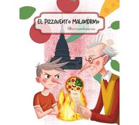 Pizzavento Malandrino: La Pizza Mágica de los Sabores Sorpresa: Una divertida aventura de Turín a Nápoles sobre el valor de probar cosas nuevas (Libro ilustrado para niños de 6 a 8 años)