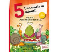 Pizzeria «Alle tre chiocciole». Una storia in 5 minuti! Ediz. a colori (Tre passi)
