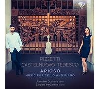 PIZZETTI & Castelnuovo-Tedesco: Arioso, Music For Cello And Piano