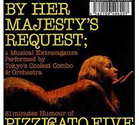 PIZZICATO FIVE - On Her Majesty's Request