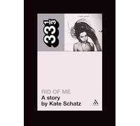 PJ Harvey's Rid of Me: A Story: 48 (33 1/3)