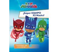 PJ Masks. Actividades - ¡Súper Equipo PJ Masks!: Cuaderno de colorear