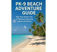 PK 9 Beach Adventure Guide: Plan Your Perfect Trip to Fakarava’s Stunning Lagoon and Shores