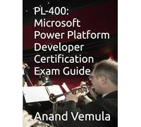 PL-400: Microsoft Power Platform Developer Certification Exam Guide