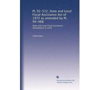 PL 92-512, State and Local Fiscal Assistance Act of 1972 as amended by PL 94-488: State and Local Fiscal Assistance Amendment of 1976