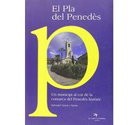 Pla Dpenedès, El: Un municipi al cor de la comarca del Penedès històric: 7 (Sèrie Versat)