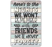 Placa de estaño con cita de la amistad "Here'S To The Nights We Won'T Remember With Friends Well Never Forget" para decoración de pared para el hogar, bar, garaje, 8 x 12 pulgadas