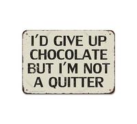 Placa de hierro con texto en inglés «I'd Give Up Chocolate But I'M Not A Quitter» (15,24 x 20,32 cm), diseño vintage con texto en inglés "I'd Give Up Chocolate But I'M Not A Quitter"