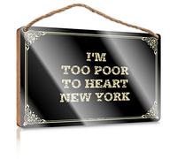Placa de madera para decoración de café, superficie barnizada y seguridad primero, decoración de cocina neutral, decoración de sala de lavandería de granja, I'm Too Poor To Heart New York