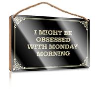 Placa de madera para decoración de mesa, superficie barnizada y precaución, bonita decoración de baño de moda, decoración de pared para oficina, I Might Be Obsessed With Monday Morning